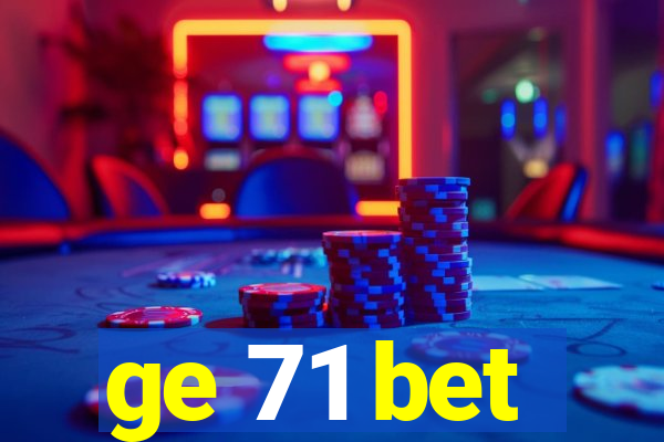 ge 71 bet